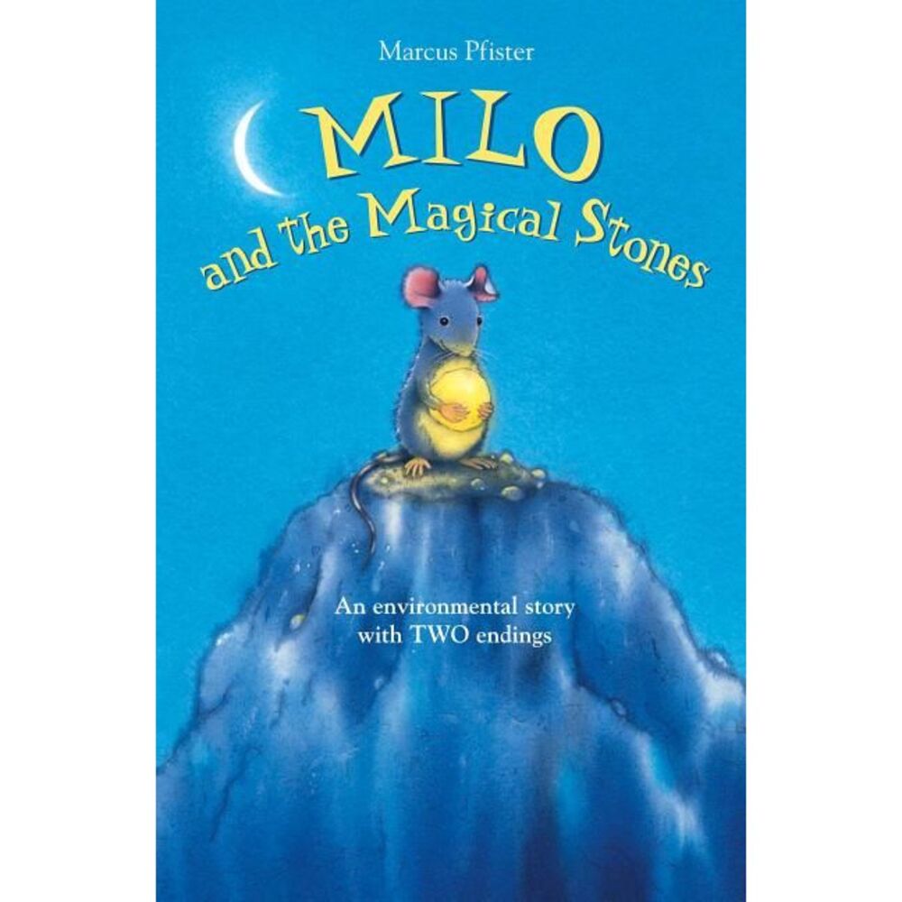 Milo and the Magical Stones -- Marcus Pfister